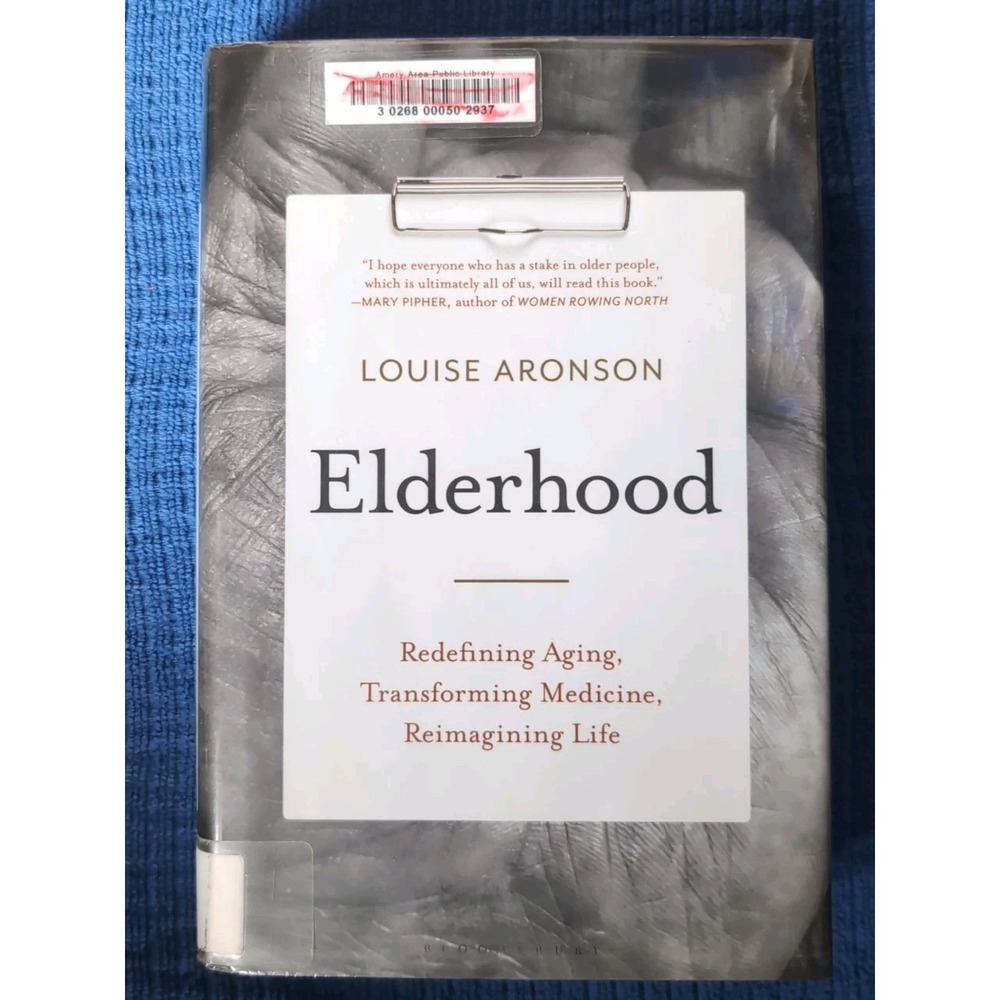 Elderhood: Redefining Aging, Transforming Medicine, Reimagining Life